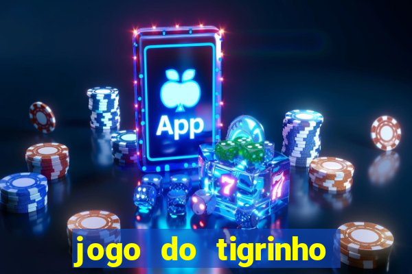 jogo do tigrinho de r$ 1